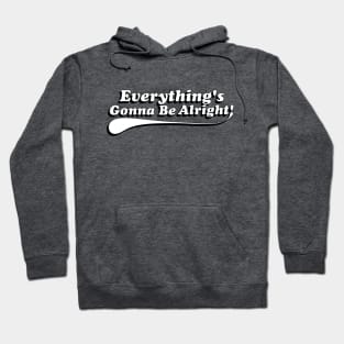 Everything's Gonna Be Alright! White Hoodie